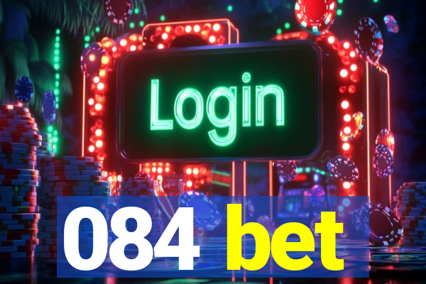 084 bet